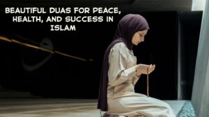 Beautiful Duas for Peace, Health, and Success in Islam